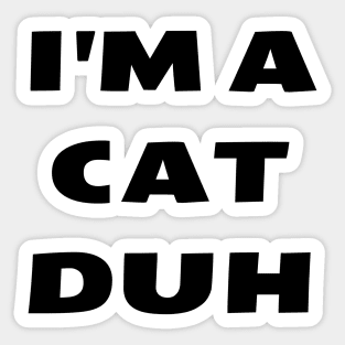 I'm A Cat Duh Funny Last Minute Halloween Costume Idea Sticker